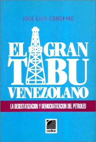 El Gran Tabu Venezolano: la desestatizacion y democratizacion del petroleo