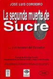 La Segunda Muerte de Sucre... y el Renacer del Ecuador