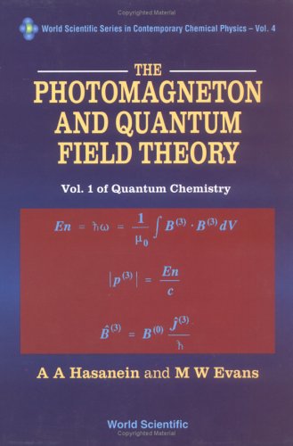 The Photomagneton and Quantum Field Theory: Of Quantum Chemistry (World Scientific Series in Contemporary Chemical Physics)