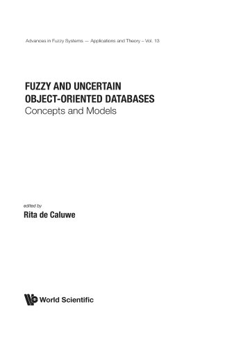 Book Cover Fuzzy And Uncertain Object-Oriented Databases: Concepts And Models (Advances in Fuzzy Systems: Application and Theory)