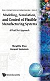 Modeling, Simulation, And Control Of Flexible Manufacturing Systems: A Petri Net Approach (Series in Intelligent Control and Intelligent Automation)
