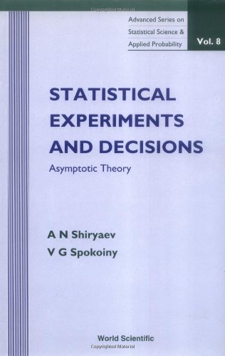 Statistical Experiments and Decisions: Asymptotic Theory (Advanced Series on Statistical Science and Applied Probability Volume 8)