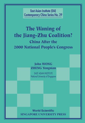 The Waning of the Jiangâ„¢Zhu Coalition?: China After the 2000 National People's Congress (East Asian Institute Contemporary China)
