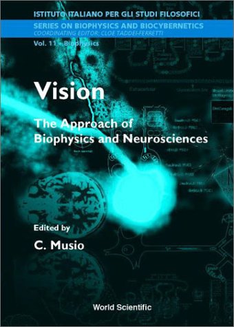 Vision: The Approach of Biophysics and Neurosciences : Proceedings of the International School of Biophysics Casamicciola, Napoli, Italy, 11-16 ... on Biophysics and Biocybernetics) (v. 11)