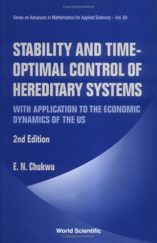 Stability & Time-Optimal Control of Hereditary Systems - With Application to the Economic Dynamics of the US (2nd Edition) (Series on Advances in Mathematics for Applied Sciences)