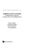 Genetic Fuzzy Systems: Evolutionary Tuning And Learning Of Fuzzy Knowledge Bases (Advances in Fuzzy Systems - Applications & Theory)