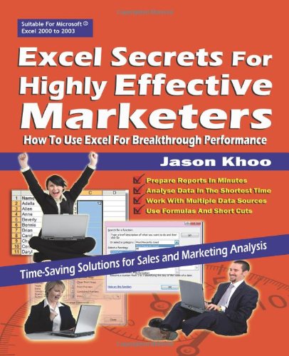 Excel Secrets For Highly Effective Marketers: How To Use Excel For Breakthrough Performance