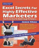 Excel Secrets For Highly Effective Marketers: How To Use Excel For Breakthrough Performance