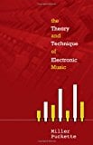 THEORY AND TECHNIQUES OF ELECTRONIC MUSIC, THE