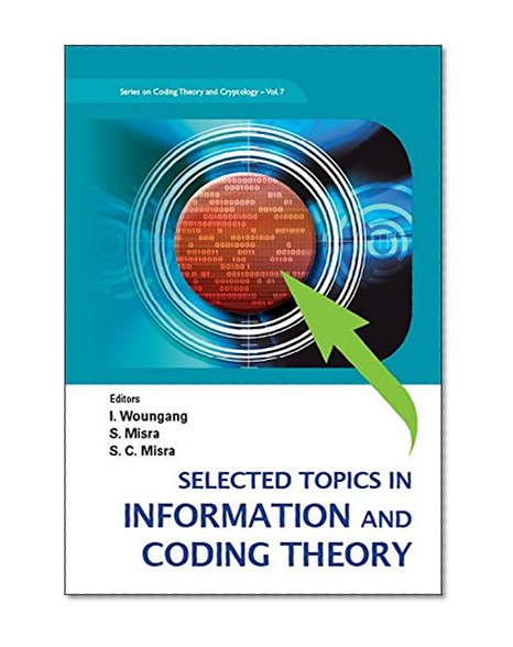 Selected Topics in Information and Coding Theory (Series on Coding Theory and Cryptology)