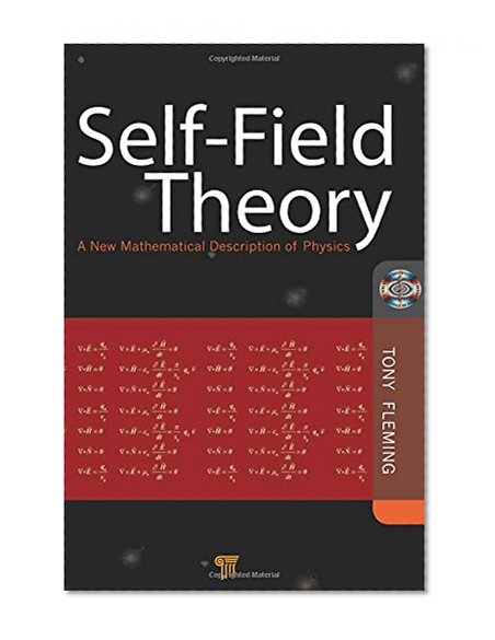 Self-Field Theory: A New Mathematical Description of Physics
