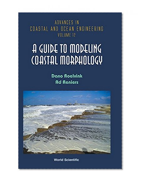 A Guide To Modeling Coastal Morphology (Advances in Coastal and Ocean Engineering)