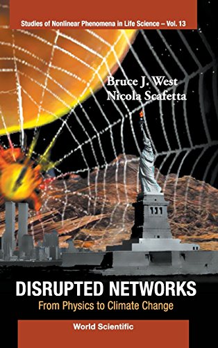 Disrupted Networks: From Physics to Climate Change (Studies of Nonlinear Phenomena in Life Science)