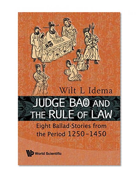 Judge Bao and the Rule of Law: Eight Ballad-Stories from the Period 1250-1450