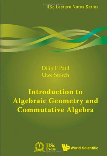 Introduction to Algebraic Geometry and Commutative Algebra (IISc Lecture Notes Series)