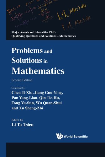 Problems and Solutions in Mathematics (Major American Universities Ph.D. Qualifying Questions and Solutions - Mathematics)