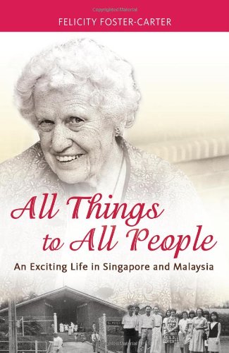 All Things to All People -- An Exciting Life in Singapore and Malaysia
