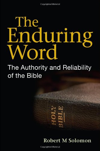 The Enduring Word -- The Authority and Reliability of the Bible