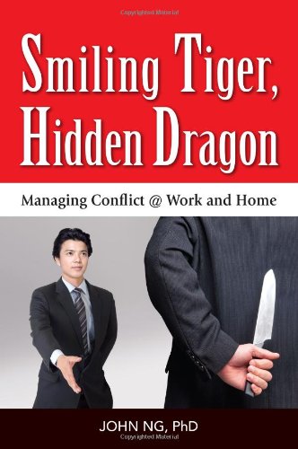 Smiling Tiger, Hidden Dragon -- Managing Conflict @ Work and Home