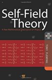 Self-Field Theory: A New Mathematical Description of Physics