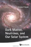 Dark Matter, Neutrinos, and Our Solar System
