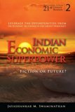 Indian Economic Superpower: Fiction Or Future (World Scientific Series on 21st Century Business)