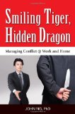 Smiling Tiger, Hidden Dragon -- Managing Conflict @ Work and Home