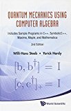 Quantum Mechanics Using Computer Algebra: Includes Sample Programs in C++, Symbolicc++, Maxima, Maple, and Mathematica