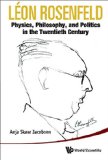 Leon Rosenfeld: Physics, Philosophy, and Politics in the Twentieth Century