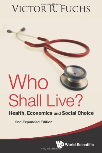 Who Shall Live?: Health, Economics, and Social Choice (2nd Expanded Edition)