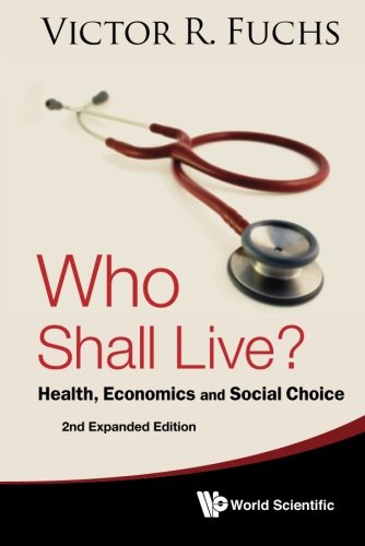 Book Cover Who Shall Live? Health, Economics And Social Choice (2Nd Expanded Edition)