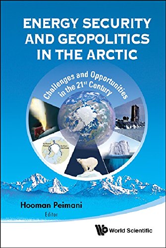 Energy Security and Geopolitics in the Arctic: Challenges and Opportunities in the 21st Century