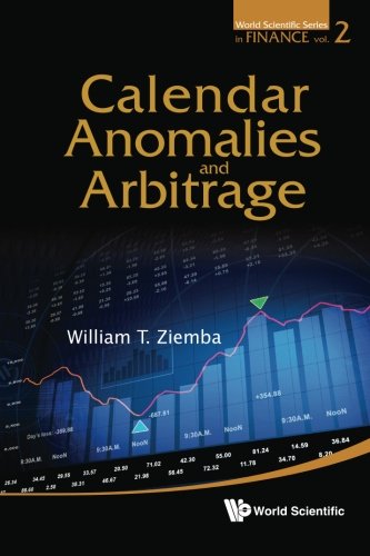 Calendar Anomalies and Arbitrage (World Scientific Series in Finance) (Volume 2)