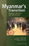Myanmar's Transition: Openings, Obstacles and Opportunities