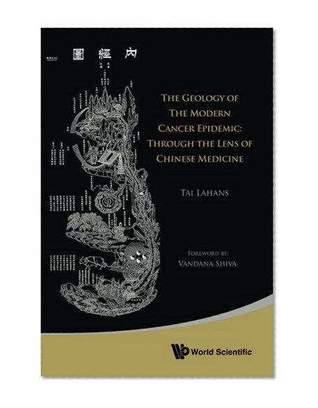 The Geology of the Modern Cancer Epidemic: Through the Lens of Chinese Medicine