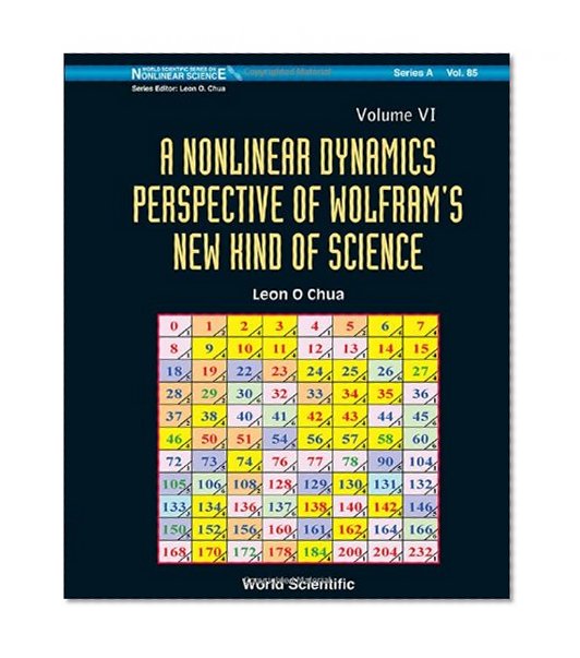A Nonlinear Dynamics Perspective of Wolfram's New Kind of Science (Volume VI) (World Scientific Series on Nonlinear Science, Series a)