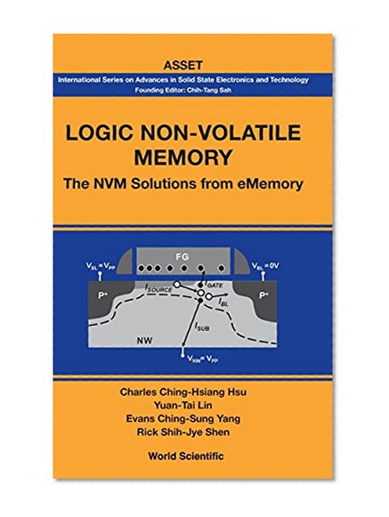 Logic Non-Volatile Memory : The NVM Solutions from eMemory (International Series on Advances in Solid State Electronics)