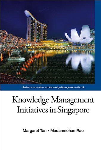 Knowledge Management Initiatives in Singapore (Series on Innovation and Knowledge Management)