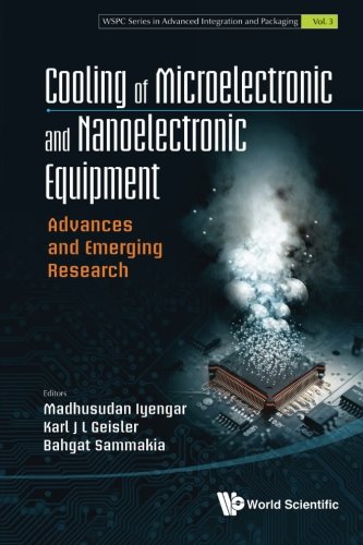 Book Cover Cooling Of Microelectronic and Nanoelectronic Equipment: Advances and Emerging Research (Wspc Series in Advanced Integration and Packaging) (Volume 3)