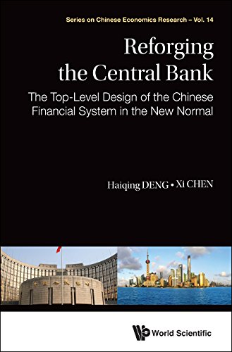 Reforging the Central Bank: The Top-Level Design of the Chinese Financial System in the New Normal (Series on Chinese Economics Research)