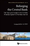 Reforging the Central Bank: The Top-Level Design of the Chinese Financial System in the New Normal (Series on Chinese Economics Research)