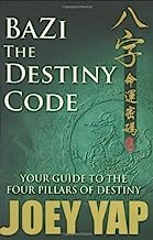 Book Cover BaZi- The Destiny Code: Your Guide to the Four Pillars of Destiny