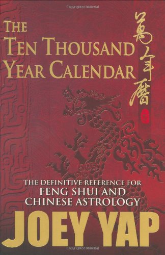 Book Cover The Ten Thousand Year Calendar - Your Definitive Reference For Feng Shui and Chinese Astrology (English and Chinese Edition)