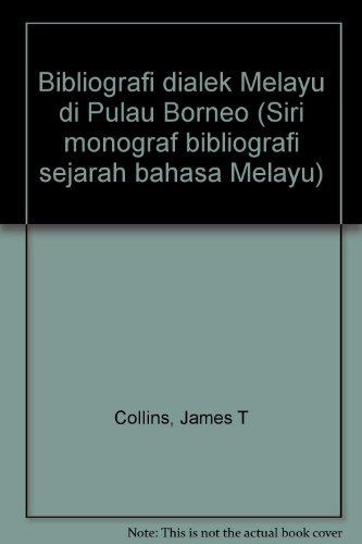 Bibliografi dialek Melayu di Pulau Borneo (Siri monograf bibliografi sejarah bahasa Melayu)