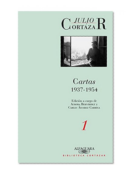 Cartas de Cortazar 1 (1937-1954) (Cortazar's Letters 1 (1937-1954)) (Spanish Edition)