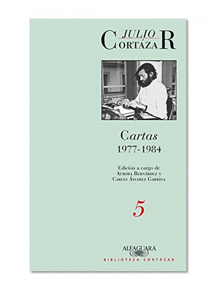 Cartas de Cortázar 5 (1977-1984) (Biblioteca Cortazar) (Spanish Edition)