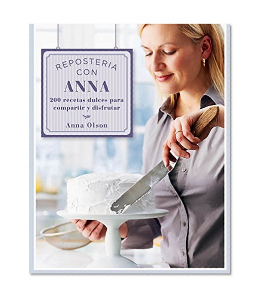 Book Cover Repostería con Anna: 200 recetas dulces para compartir y disfrutar (Spanish Edition)