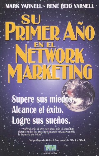 Su Primer Ano en el Network Marketing: !Supere Sus Miedos, Alcance el Exito, y Logre Sus Suenos! (Spanish Edition)