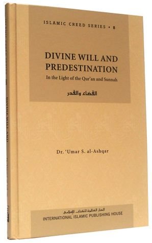 Divine Will and Predestination: In the light of the Qur'an and Sunnah (Islamic creed series, vol. 6) (English and Arabic Edition)