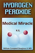 Book Cover Hydrogen Peroxide - Medical Miracle: Hydrogen Peroxide: Medical Miracle (H2O2)